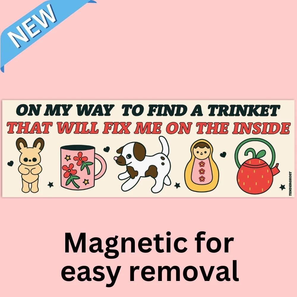 On my way to find a trinket that will fix me on the inside magnetic sticker